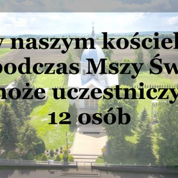 Max. 12 osób w czasie Mszy św.