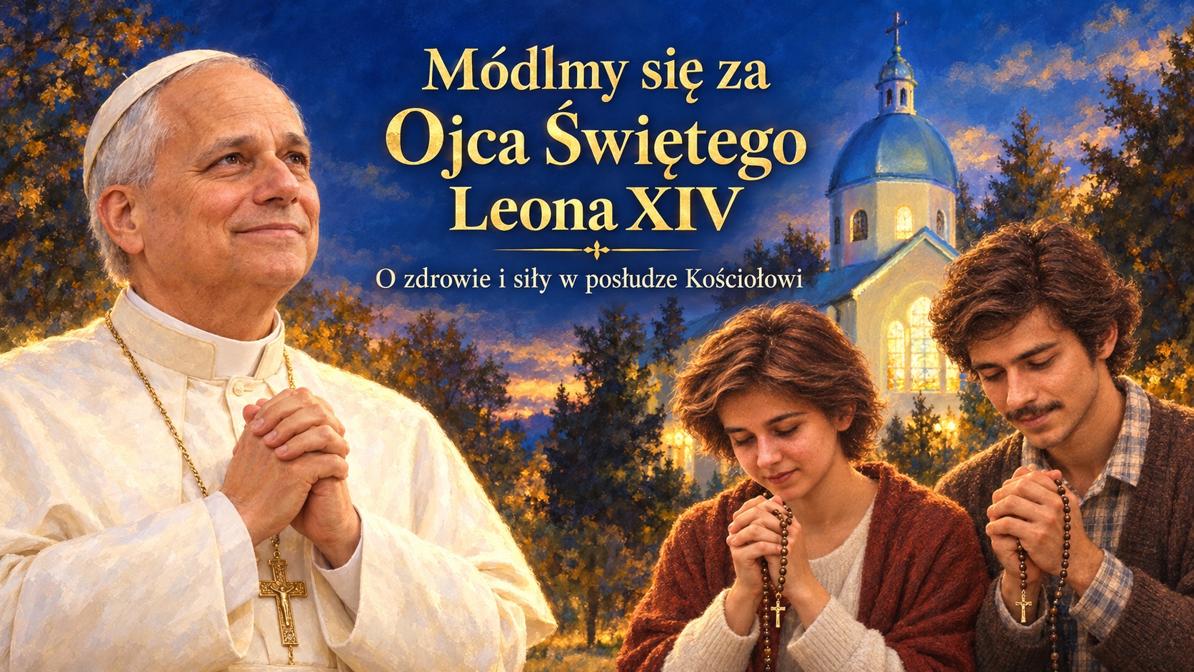 Otoczmy modlitwą Ojca Świętego Leona XIV